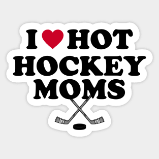 I  Love Hot Hockey Moms Sticker